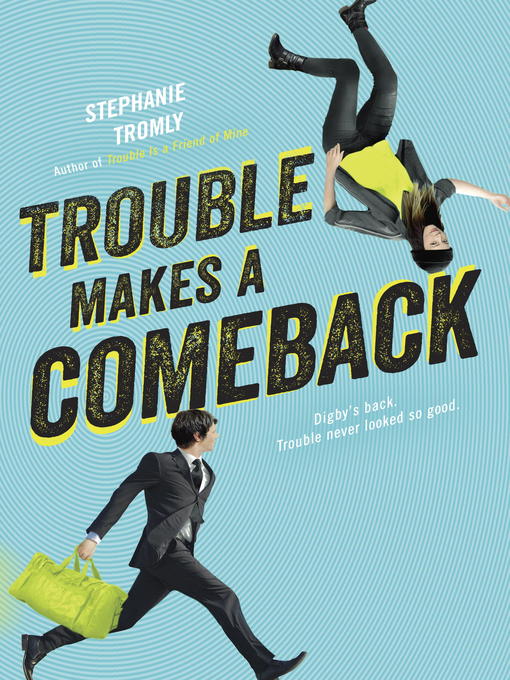 Title details for Trouble Makes a Comeback by Stephanie Tromly - Available